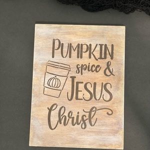 Pumpkin Spice & Jesus Christ wood plaque